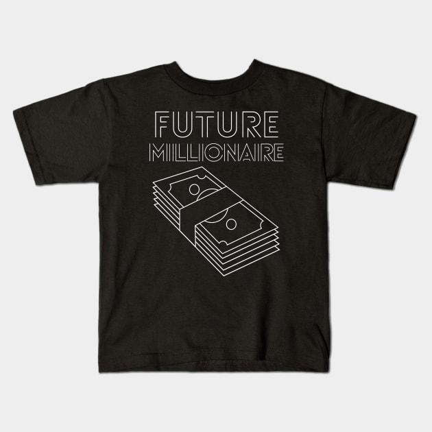 Future Millionaire - stack of money Kids T-Shirt by RIVEofficial